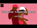 Vybz Kartel - It Bend Like Banana [2011] (lyric Video)