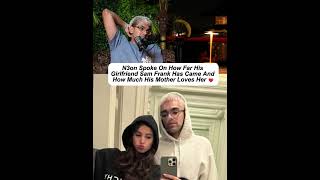 N3on Spoke On How Far His Girlfriend Sam Frank Has Came And How Much His Mother Loves Her ❤️
