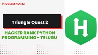 Triangle Quest 2 #43 | Hackerrank | Python Programming | Telugu