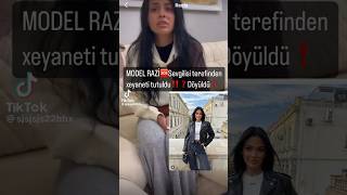 Razi sevgilisinə xəyanət etdiyi ucun doyuldu #model #razi