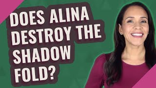 Does Alina destroy the shadow fold?