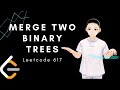 Leetcode 619 - Merge Two Binary Trees  (Java, Solution Explained)