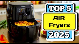 Top 5 Best Air Fryer In 2025