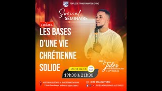 SEMINAIRE LES BASES D'UNE VIE CHRETIENNE SOLIDE PARTIE 1