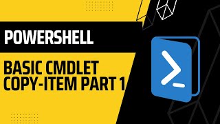 PowerShell: Basic cmdlet Copy Item Part 1