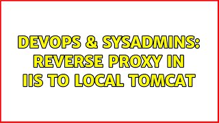 DevOps & SysAdmins: Reverse proxy in IIS to local TomCat