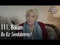 Bu Kız Sevdalanmış Eşkıya Dünyaya Hükümdar Olmaz 111 Bölüm