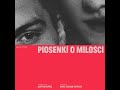 wszystko feat. justyna Święs muzyka z filmu „piosenki o miłości”