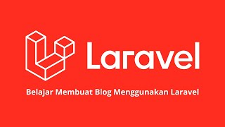 Belajar Membuat Blog Menggunakan Laravel | Bagian #4