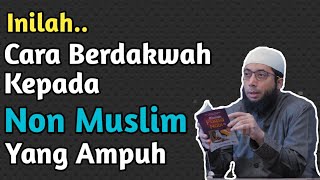 Cara Berdakwah Kepada Non Muslim | Ceramah Menyentuh Hati Ust Khalid Basalamah Cerita Terbaru 2020