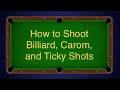 How to shoot Billiard, Carom, and Ticky shots. Best video for newer players.