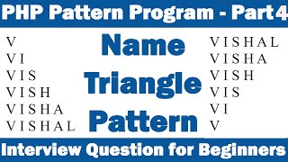 PHP Pattern Program - Part4(Name Triangle Pattern) Interview Question for Beginners