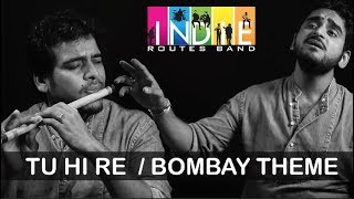 Tu Hi Re / Bombay Theme | Indie Routes | Aabhas & Shreyas | AR Rahman