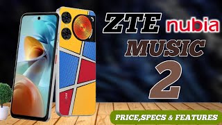 ZTE NUBIA MUSIC 2 PRICE,OFFICIAL LOOK DESIGN,CAMERA,BATTERY AND SPECIFICATIONS REVIEW