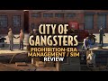 CITY OF GANGSTERS | Review - NEW Prohibition Era Sim/Management Game