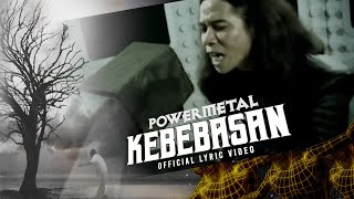 Power Metal - Kebebasan (Official Lyric Music)
