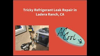 Tricky Refrigerant Leak Repair in Ladera Ranch, CA Home