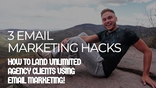 3 Email Marketing Hacks You Can Use To Sign More Agency Clients TODAY!