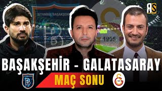 MAÇ SONU | BAŞAKŞEHİR 🆚 GALATASARAY MAÇI DEĞERLENDİRMESİ - NİHAT DOĞAN - SERBAY ŞENKAL - CAN ARAT