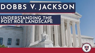 Dobbs v. Jackson: Understanding the Post-Roe Landscape | Petrie-Flom Center