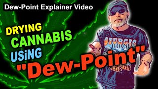 "Dew Point" Explainer Video - Drying & Curing Cannabis Using Dew Point As A Guide In The Drying Room