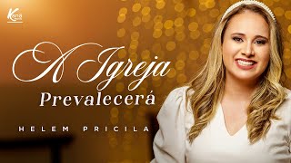 Helem Pricila | A Igreja Prevalecerá - [Clipe Oficial] #Gospel