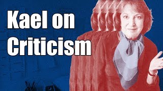 Pauline Kael on Criticism | Deep Focus