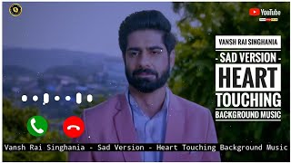 Vansh Rai Singhania- Sad Version_ Heart touching BG Music || Ishq Main Marjaawan 02 _Colors Tv Show