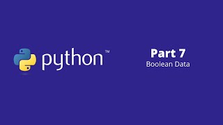 Python Fundamentals - Part 7: Boolean Data