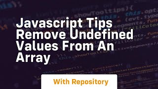Javascript tips remove undefined values from an array