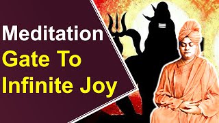 Swami Vivekananda explains Meditation is the Gate to Infinite Joy