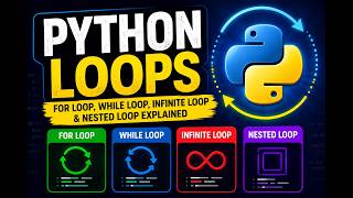 Python Loops: For Loop, While Loop, Infinite Loop, and Nested Loop Explained