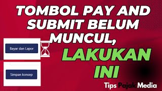 TOMBOL PAY AND SUBMIT BELUM MUNCUL, ANDA BISA LAKUKAN INI