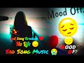 Sad Song 💔Breakup 💔 Bollywood 😭 No Life 😞 Mood off 😔 No Love No Life 💔