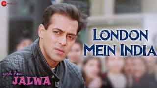 London Mein India | Yeh Hai Jalwa | Salman Khan, Sanjay Dutt | Sukhwinder Singh, Pankaj Udhas
