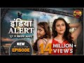 India Alert || Episode 132 || Shikari Ladkiya ( शिकारी लड़कियां ) || Dangal TV