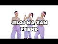 Selos Na Yan Friend - Dance Workout (Dj Rosbert) | Gracious Kim |