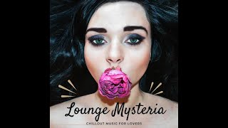 Lounge Mysteria - Chillout Music For Lovers To Relax (Continuous Downtempo Mix)