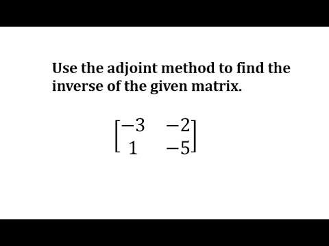 The Inverse Of A 2 By 2 Matrix Using The Adjoint Method - YouTube