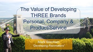 The Value of developing THREE Brands - Personal, Company \u0026 Service - Mark Stonham - Rainmaker