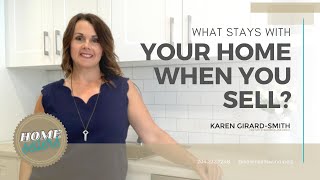 What Stays With Your Home When You Sell?