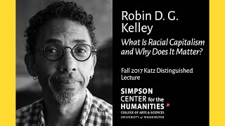 Robin D. G. Kelley: What Is Racial Capitalism and Why Does It Matter?