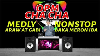 OPM CHA CHA MEDLEY ARAW AT GABI BAKA MERON IBA NONSTOP DJSNIPER REMIX 2021
