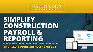 Masterclass Ep 34 - Simplify Construction Payroll & Reporting