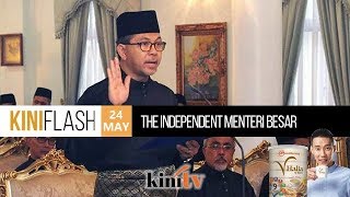 KiniFlash - 24 May: The Independent Menteri Besar