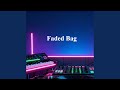Faded Bag (Radio Edit)