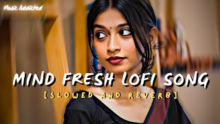 Best of Arijit Singh Mushup ( Slowed and Reverb ) Lofi Songs | Music Addicted #lofisongs