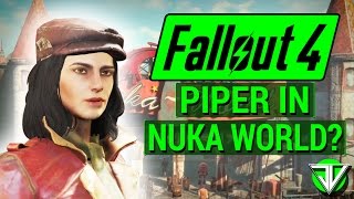 FALLOUT 4: Nuka World DLC Main Quest with Piper? (Main Story DLC Speculation!)