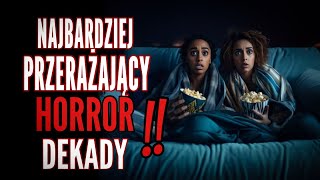 NAJBARDZIEJ PRZERAŻAJĄCY HORROR DEKADY!!