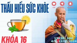 THẤU HIỂU SỨC KHỎE KHÓA 16 BUỔI 5 #thấu_hiểu_sức_khỏe #thích_minh_tuệ